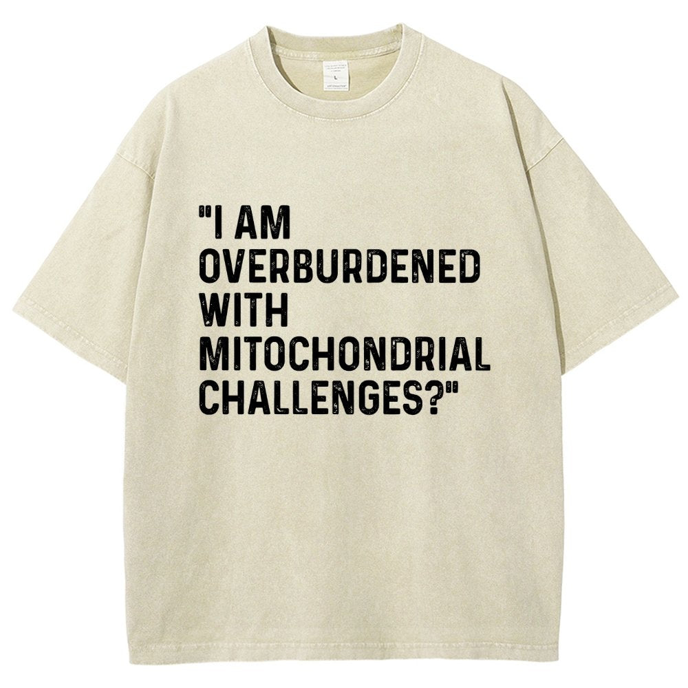 I Am Overburdened with Mitochondrial Challenges Vintage Distressed T-shirt