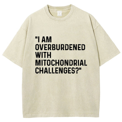 I Am Overburdened with Mitochondrial Challenges Vintage Distressed T-shirt