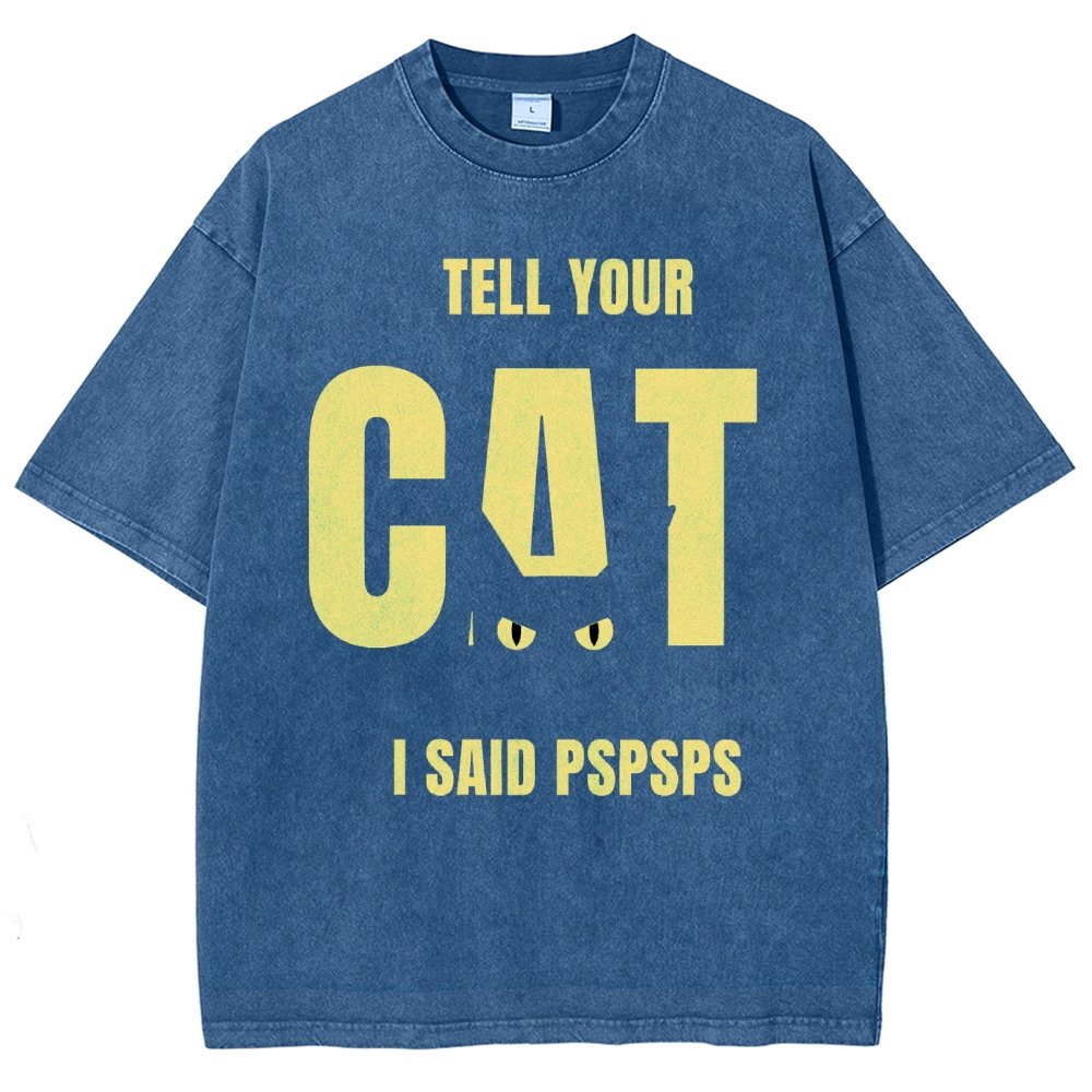 Tell Your Cat I Said Pspspsps Vintage Distressed T-shirt