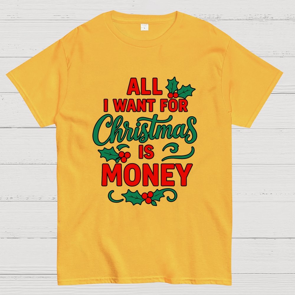 All I Want for Christmas Is Money Funny Geek T-Shirt