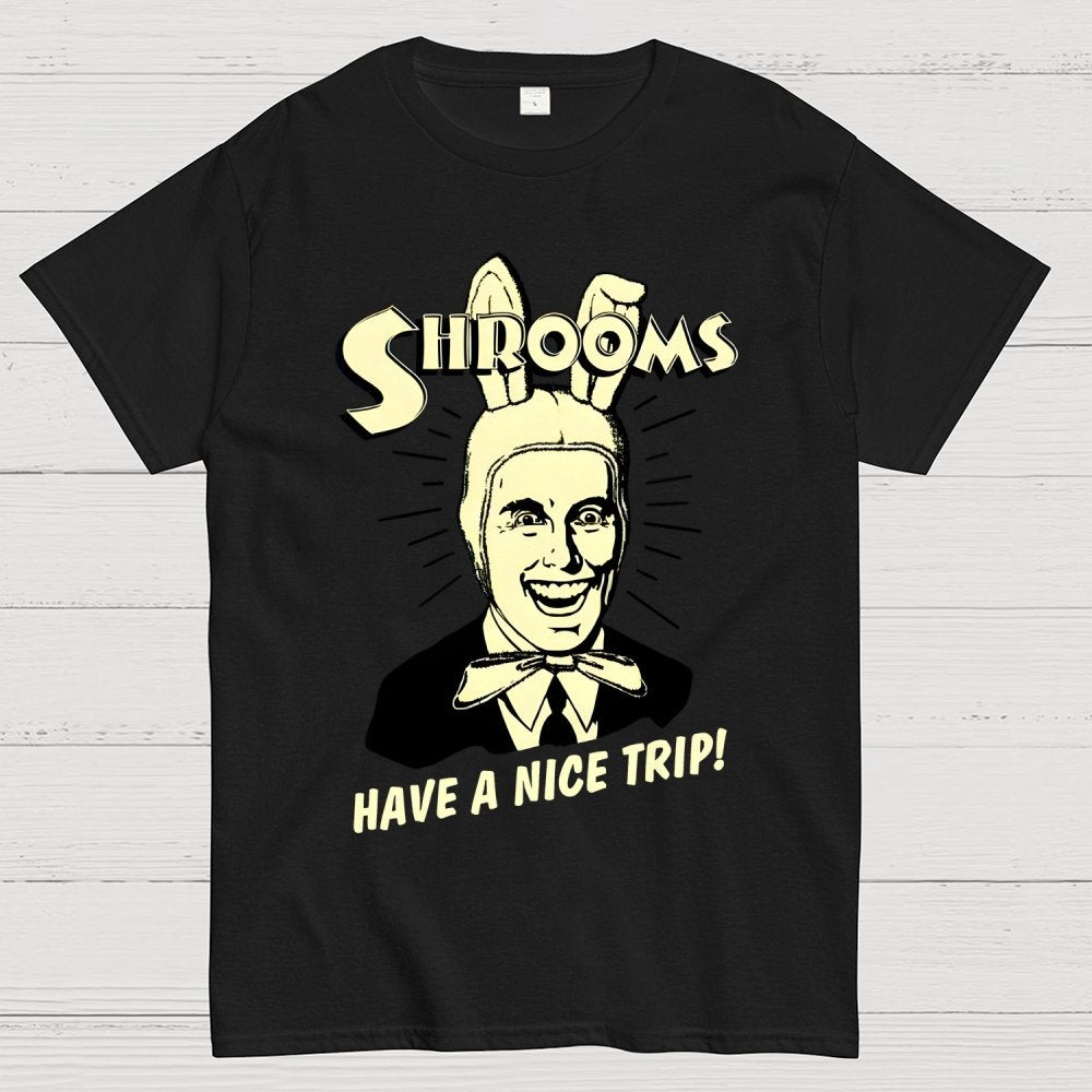 Shrooms Have A Nice Trip Funny Geek T-Shirt