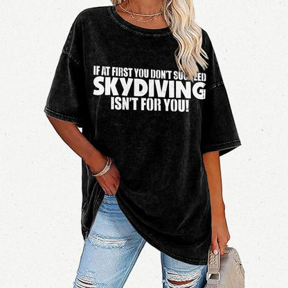If At First You Don't Succeed - Skydiving Isn't For You! Vintage Distressed T-shirt