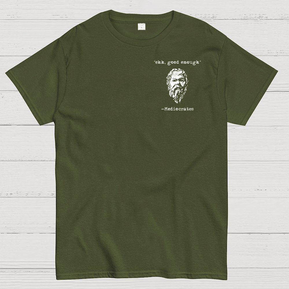 Mediocrates eh Good Enough Front And Back Printing Geek T-Shirt