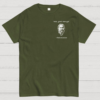 Mediocrates eh Good Enough Front And Back Printing Geek T-Shirt