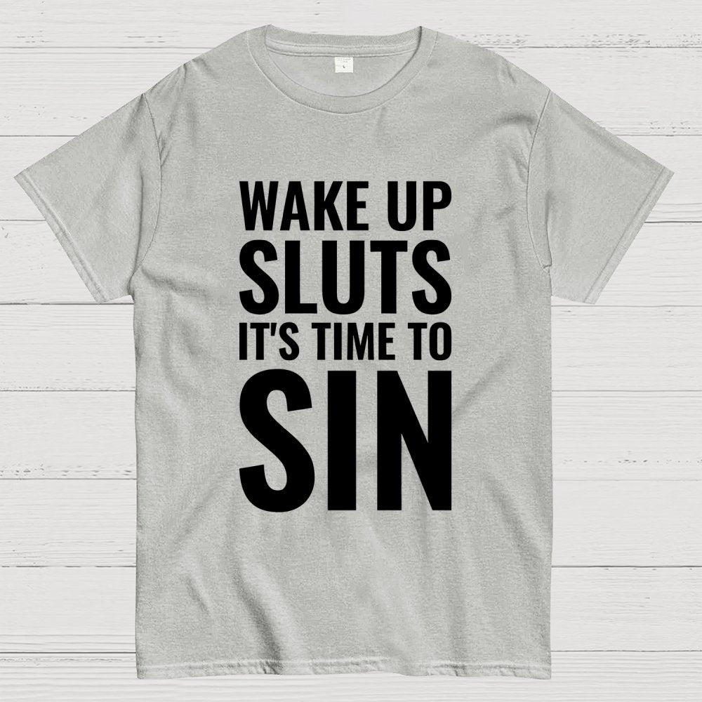 Wake Up Sluts It's Time To Sin Geek T-Shirt
