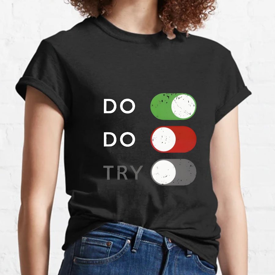 Act or don't act. Trying is off - limits Geeky T-Shirt