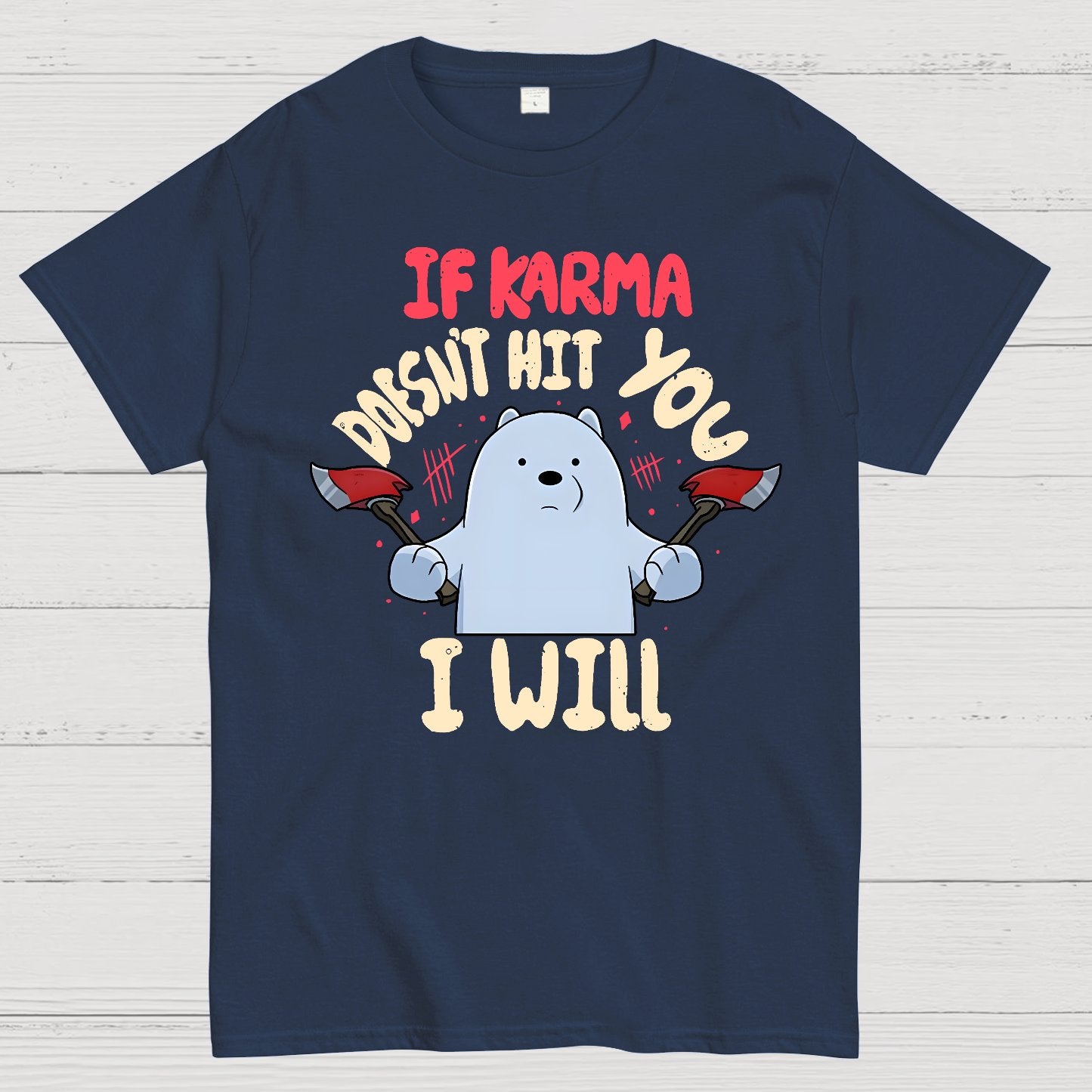 If karma doesn't hit you i will Geek T-Shirt