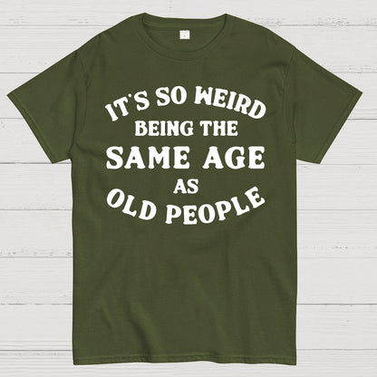 Same Age As Old People Geek T-Shirt