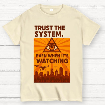 Trust The System - Dystopian Surveillance Geek T-Shirt