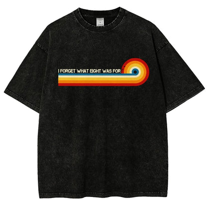 I Forget What Eight Was For Vintage Distressed T-shirt