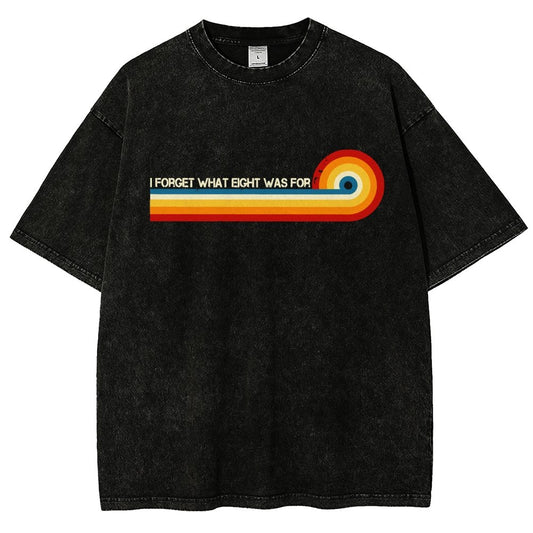 I Forget What Eight Was For Vintage Distressed T-shirt