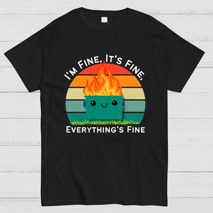 Its Fine Im Fine Everythings Fine Geek T-Shirt