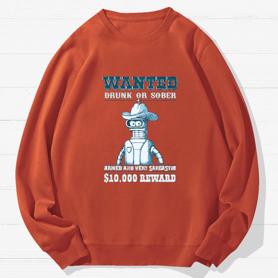 Wanted Drunk Or Sober Geek Cotton Sweatshirt
