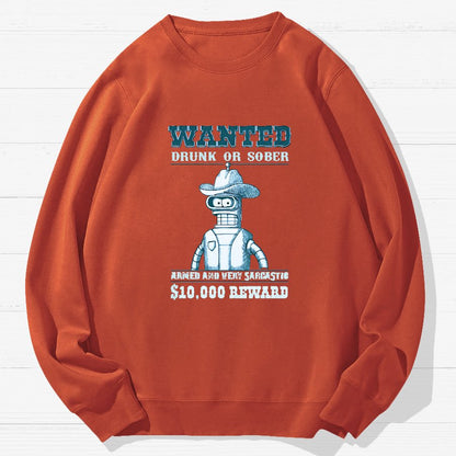 Wanted Drunk Or Sober Geek Cotton Sweatshirt