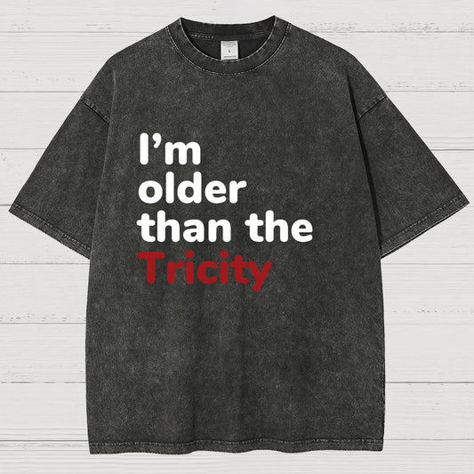 I'm Older Than The Tricity Vintage Distressed T-shirt