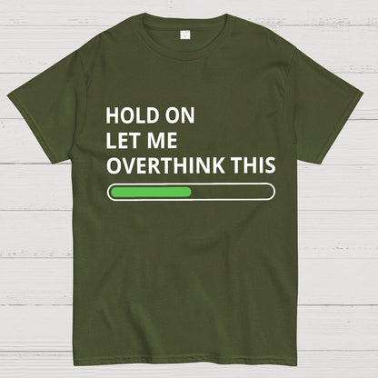 Funny Word Hold On Let Me Overthink This Geek T-Shirt