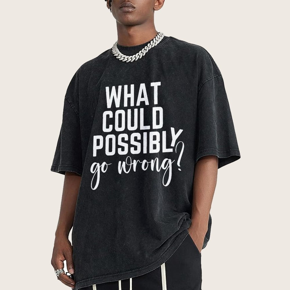 What Could Possibly Go Wrong Vintage Distressed T-shirt