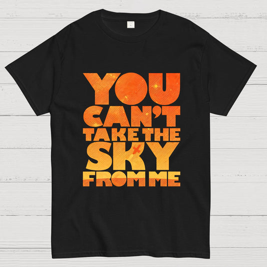 YOU CAN'T TAKE THE SKY Geeky T-Shirt