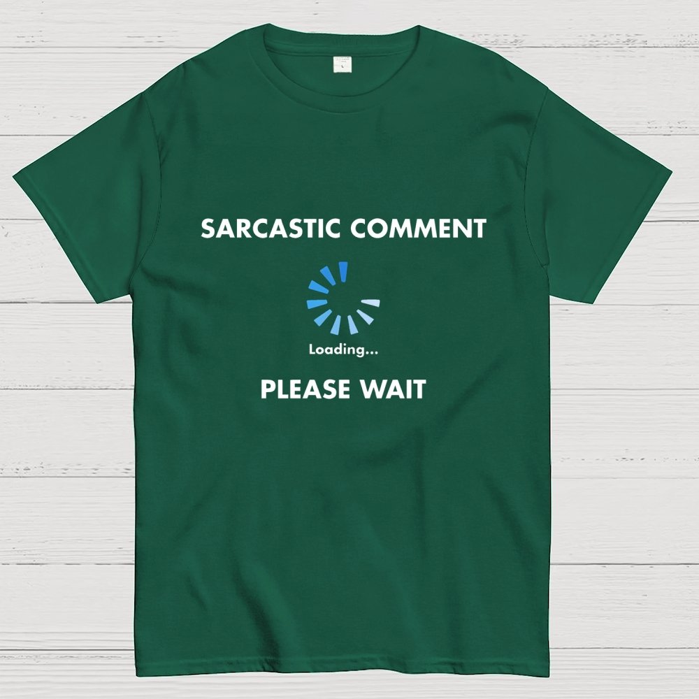 Sarcastic Comment Loading Geek T-Shirt