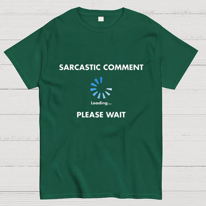 Sarcastic Comment Loading Geek T-Shirt