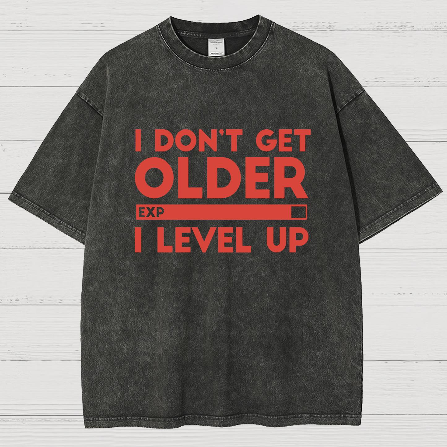 I Dont Get Older I Level Up Funny Gamer Geeky Vintage Distressed T-shirt