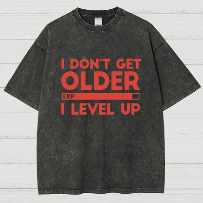 I Dont Get Older I Level Up Funny Gamer Geeky Vintage Distressed T-shirt