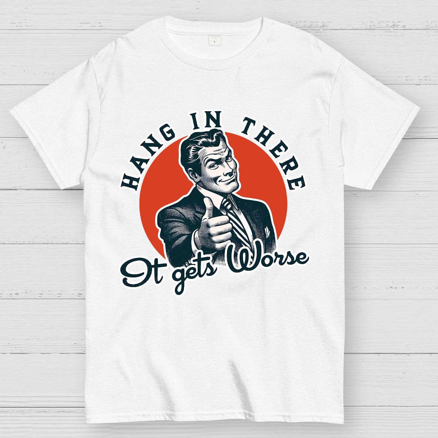 Hang In There It Gets Worse Geek T-Shirt