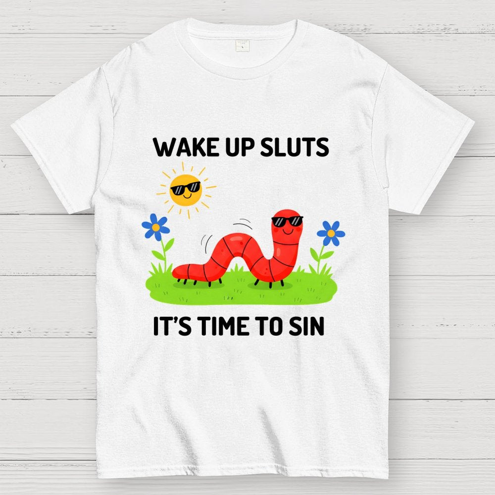 Wake Up Sluts It's Time To Sin Geek T-Shirt