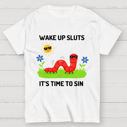 Wake Up Sluts It's Time To Sin Geek T-Shirt