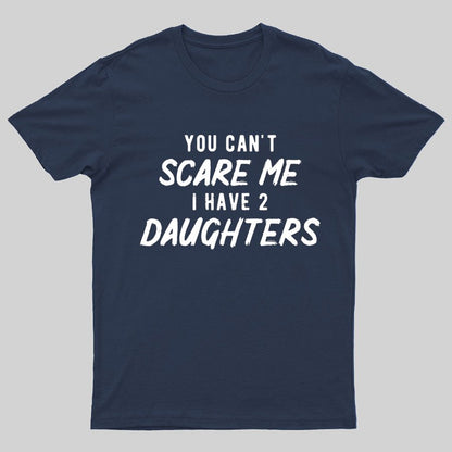 Can't Scare Me I Have Two Daughter Funny Dad T-Shirt