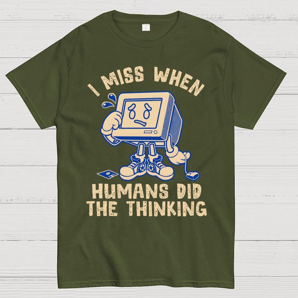 When Humans Did The Thinking Geek T-Shirt