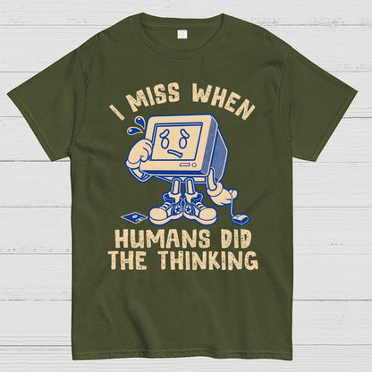 When Humans Did The Thinking Geek T-Shirt