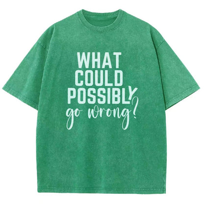What Could Possibly Go Wrong Vintage Distressed T-shirt