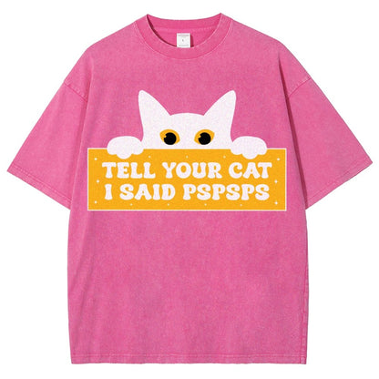 Tell Your Cat I Said PSPSPSPS Funny Car Vintage Distressed T-shirt