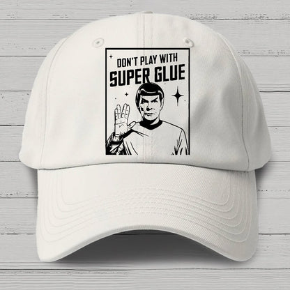 Don't Play With Superglue Cotton Hat