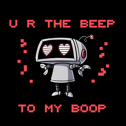 U R The Beep To My Boop Geeky T-Shirt