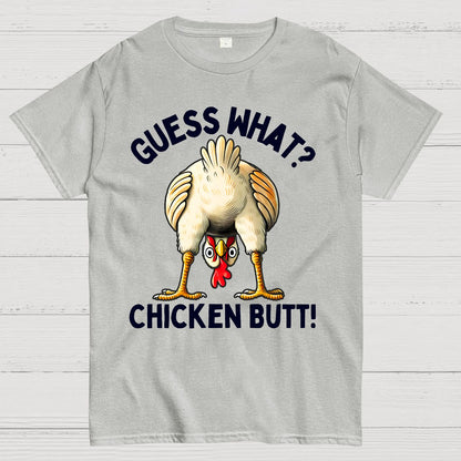 Guess What？Chicken Butt！Funny Geek T-Shirt