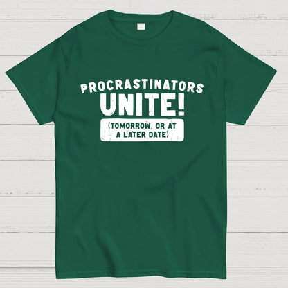 Procrastinators Unite! Geek T-Shirt