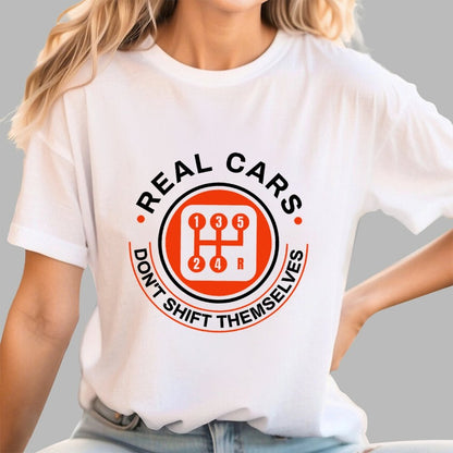 Real Cars Don't Shift Themselves Geek T-Shirt