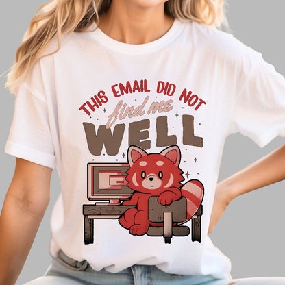 This Email Did Not Find Me Well Geek T-Shirt