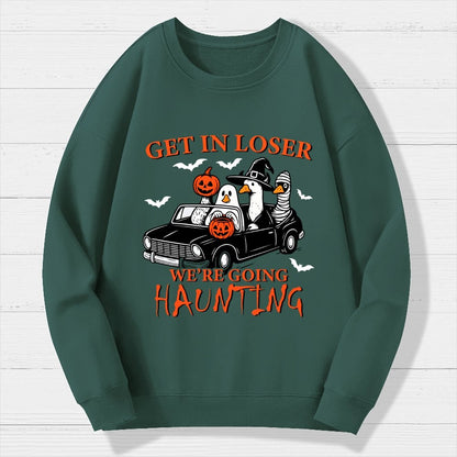 Get in Loser We’re Going Haunting  Halloween Ghost Goose Geek Cotton Sweatshirt