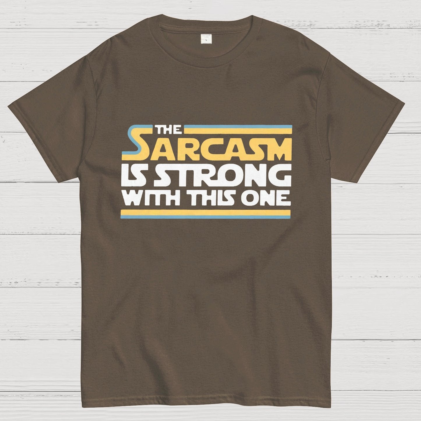 The Sarcasm Is Strong With This One Geeky T-Shirt