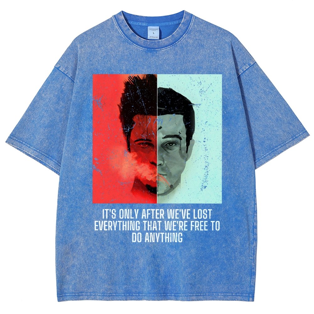 It's Only After We Ve Lost Everything That Were Free To Do Anything Vintage Distressed T-shirt