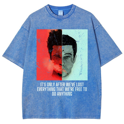 It's Only After We Ve Lost Everything That Were Free To Do Anything Vintage Distressed T-shirt