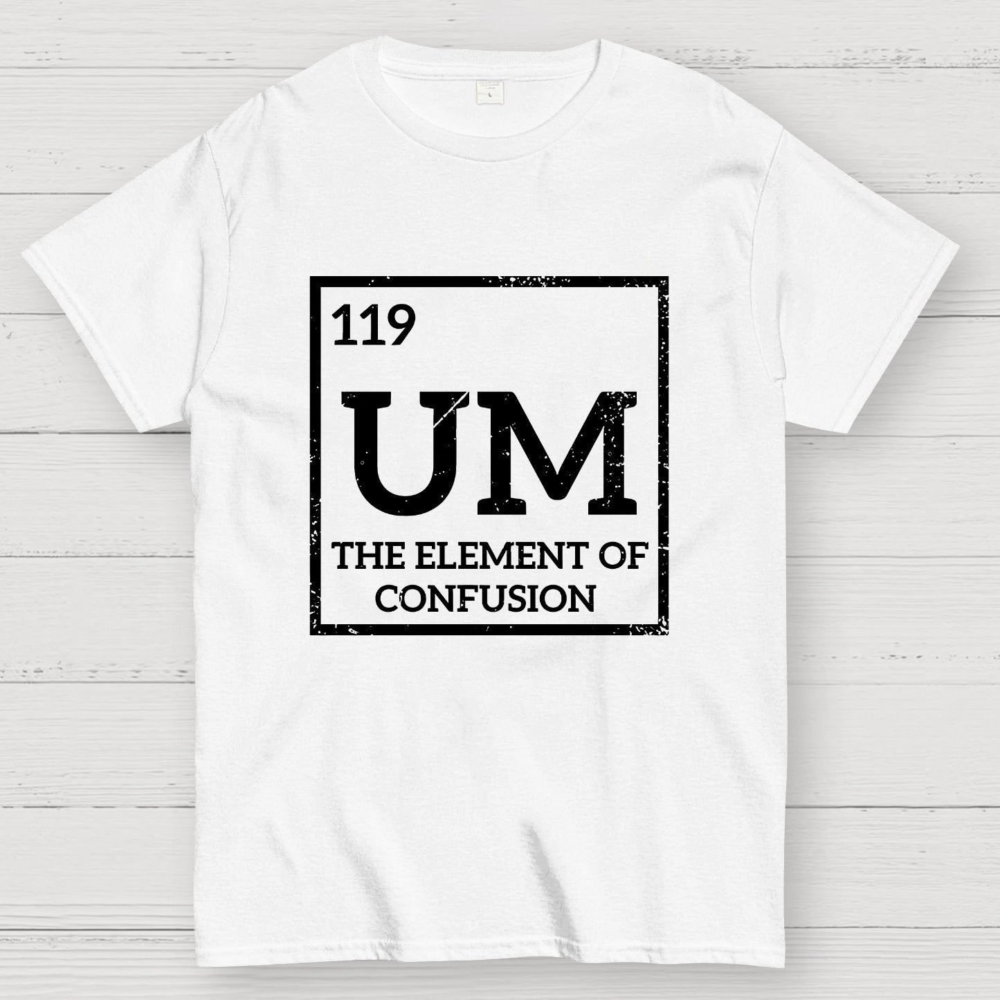 Um The Element Of Confusion Geek T-Shirt