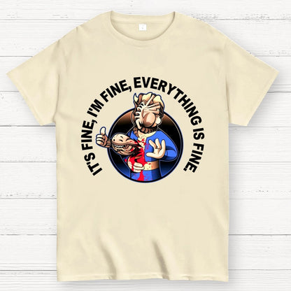 I'm Fine Everything Is Fine Funny Geek T-Shirt