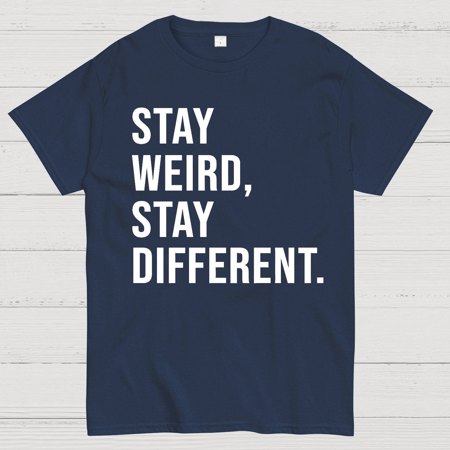 Stay Weird Stay Different Geek T-Shirt