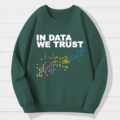 In Big Data We Trust Geek Cotton Sweatshirt