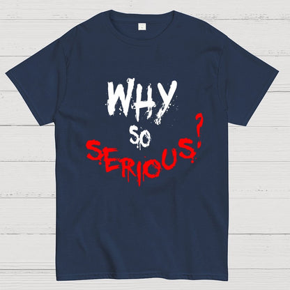 Why So Serious? Geek T-Shirt