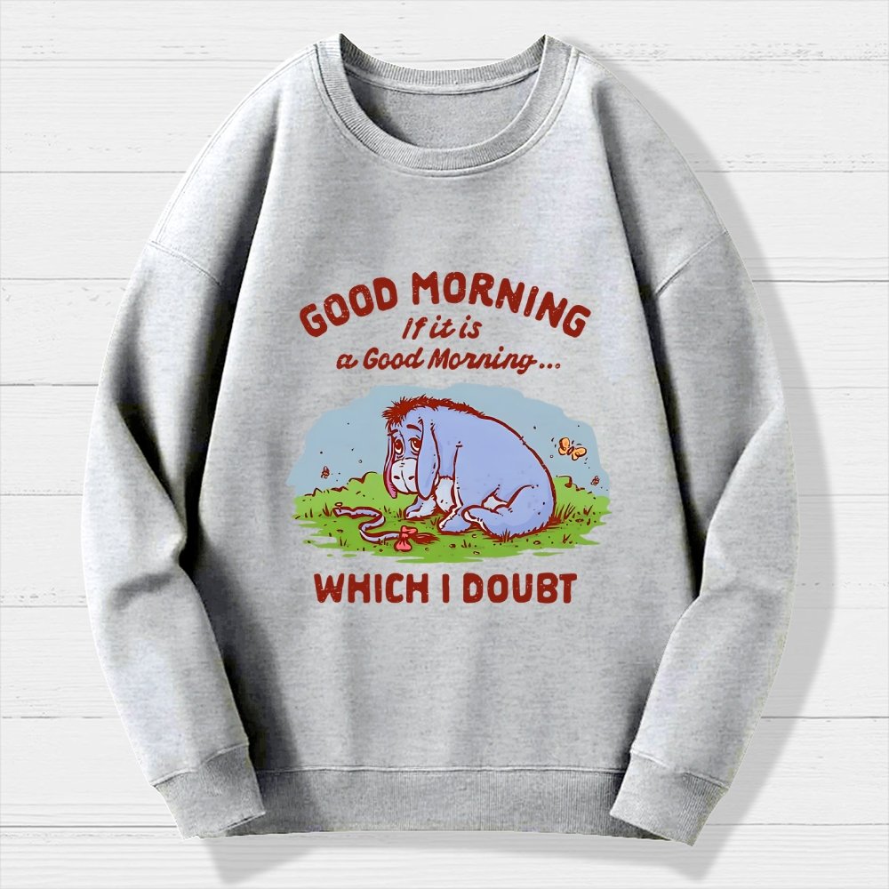 Good Morning  Maybe Geek Cotton Sweatshirt